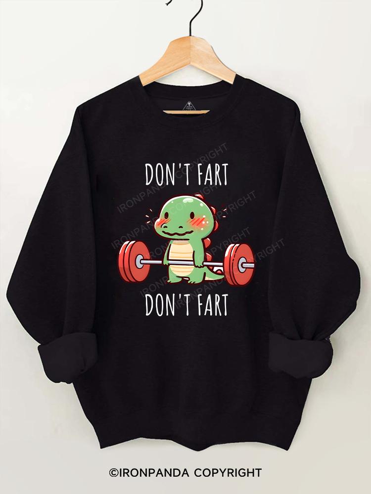 DON'T FART Gym Sweatshirt