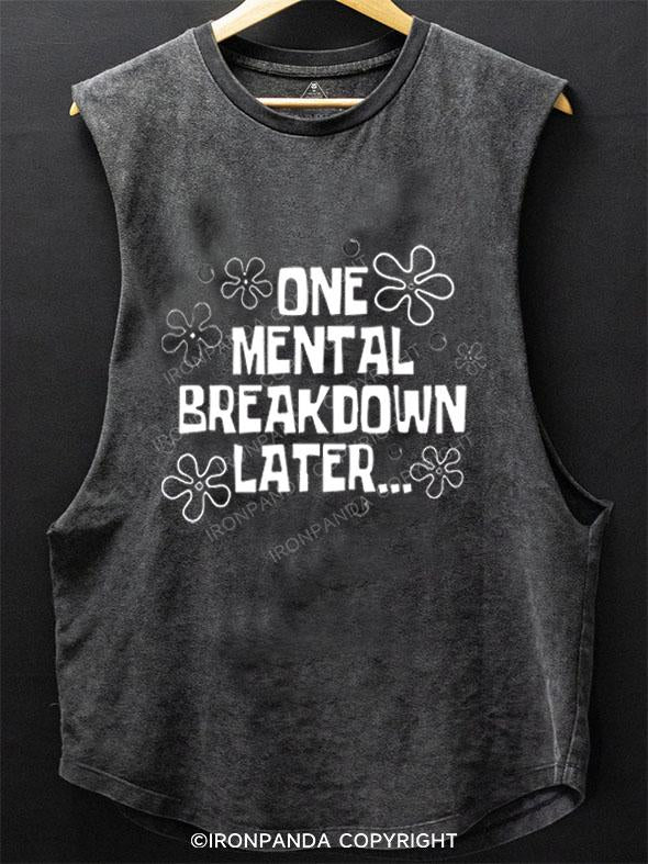 ONE MENTAL BREAKDOWN LATER SCOOP BOTTOM COTTON TANK