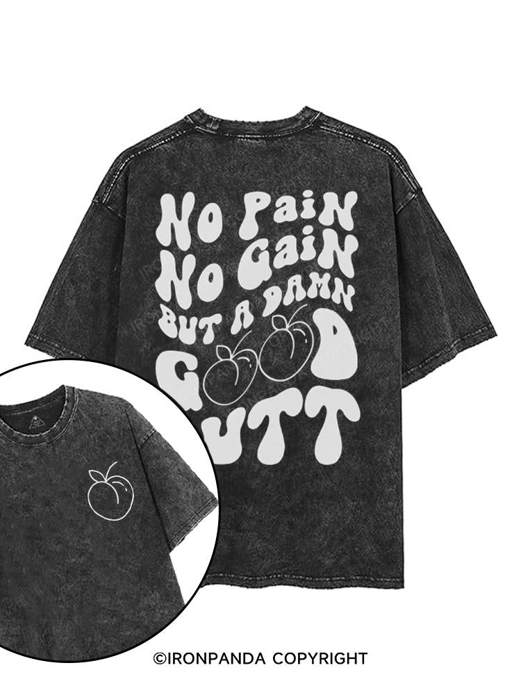 No Pain No Gain But A Damn Good But printed Gym Shirt