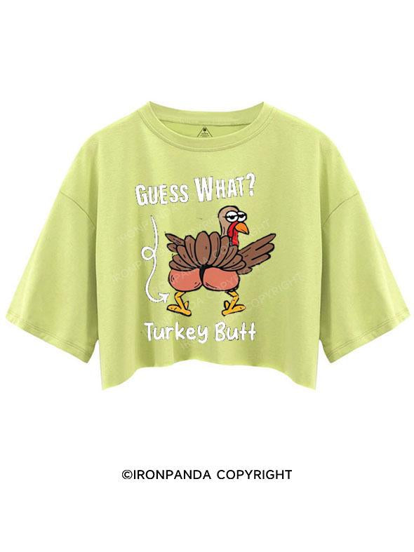 GUESS WHAT TURKEY BUTT CROP TOPS