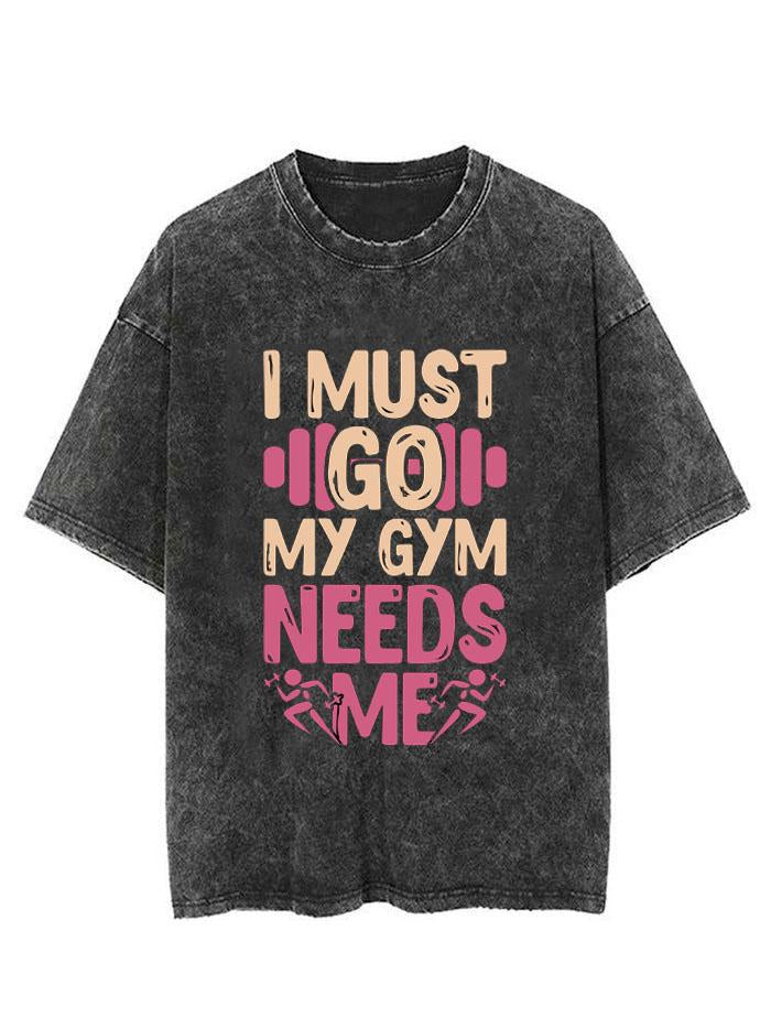 I MUST GO MY GYM NEEDS ME VINTAGE GYM SHIRT