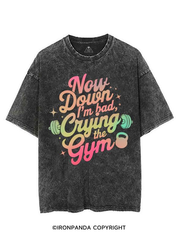 NOW I'M DOWN BAD CRYING AT THE GYM VINTAGE GYM SHIRT