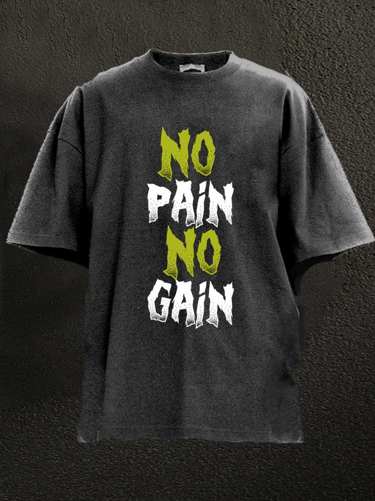 no pain no gain Washed Gym Shirt