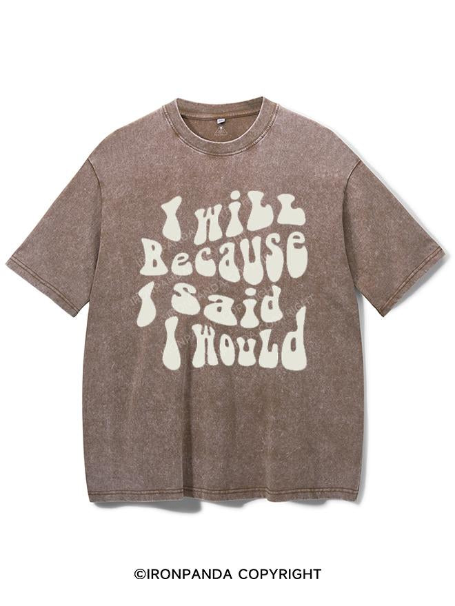 I WILL BECAUSE I SAID I WOULD VINTAGE GYM SHIRT