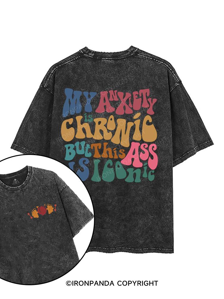 My Anxiety Is Chronic But This Ass Is Iconic printed Gym Shirt