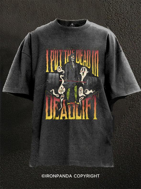 I Put the Dead in Deadlifti Washed Gym Shirt