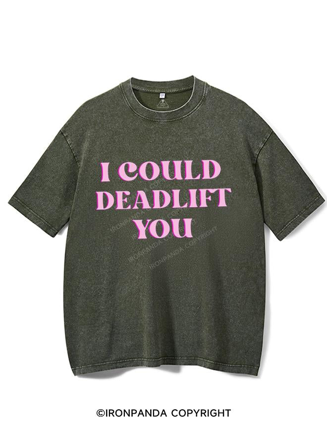 PINK I COULD DEADLIFT YOU VINTAGE GYM SHIRT