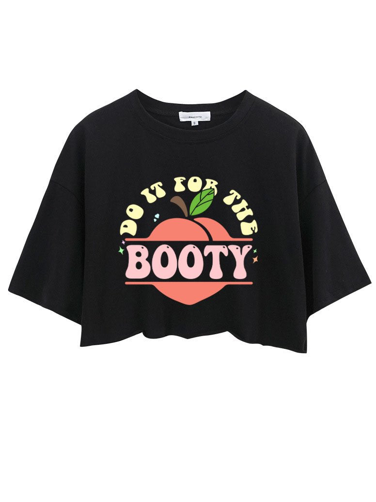 DO IT FOR THE BOOTY CROP TOPS