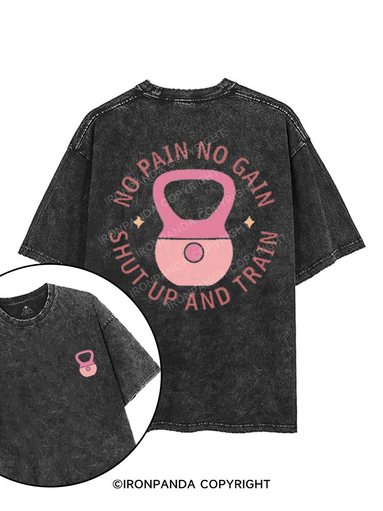 NO PAIN NO GAIN SHUT UP AND TRAIN printed Gym Shirt