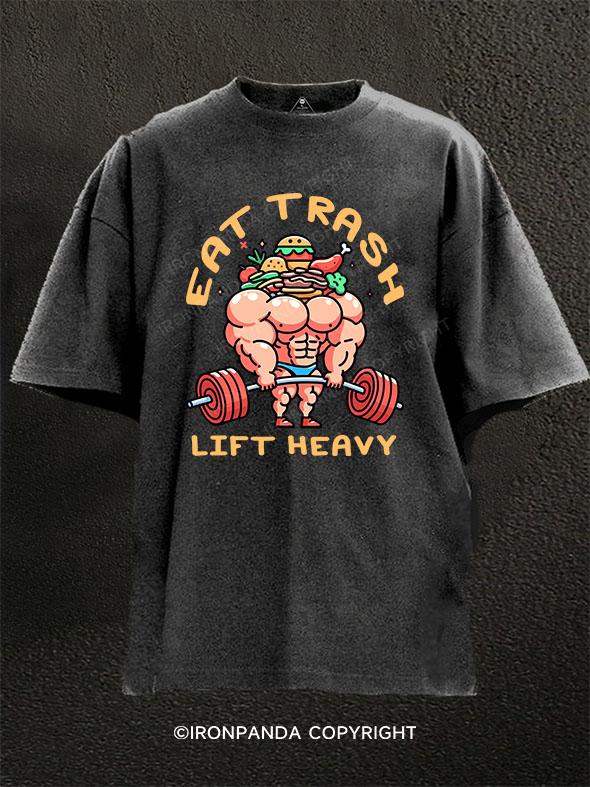 eat trash lift heavy Washed Gym Shirt