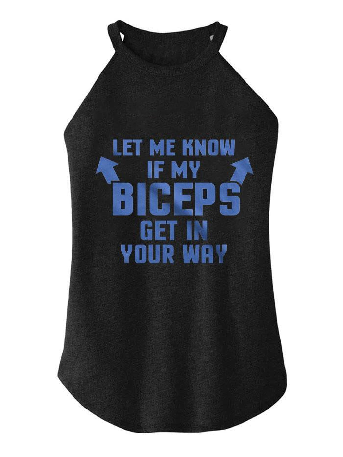 Let Me Know If My Biceps Get in The Way TRI ROCKER COTTON TANK