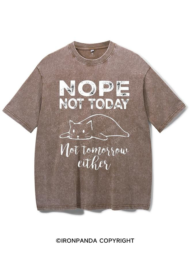 NOPE NOT TODAY NOT TOMORROW EITHER VINTAGE GYM SHIRT