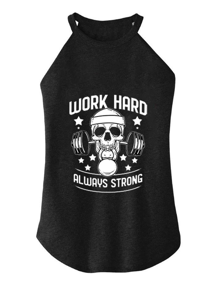 WORK HARD ALWAYS STRONG TRI ROCKER COTTON TANK