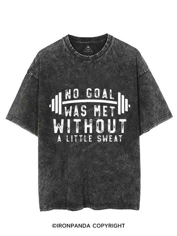 NO GOAL WAS MET WITHOUT A LITTLE SWEAT VINTAGE GYM SHIRT