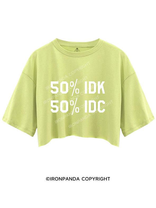 50% I DON'T KNOW 50% I DON'T CARE CROP TOPS