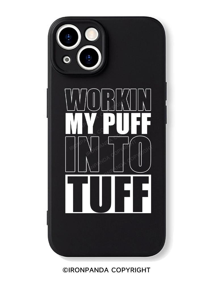 WORKIN MY PUFF IN TO TUFF iPhone Case