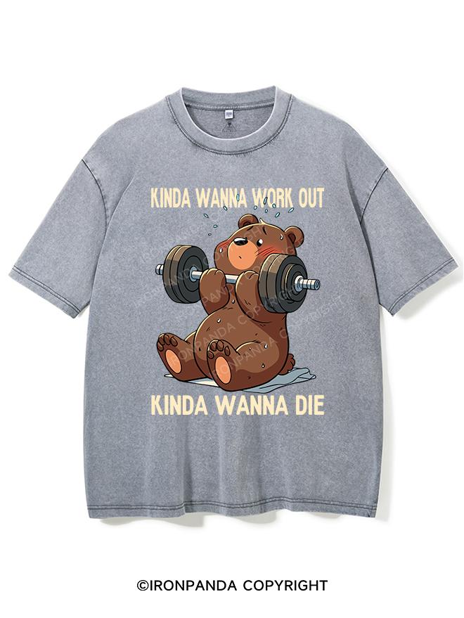 KINDA WANNA WORK OUT KINDA WANNA DIE VINTAGE GYM SHIRT