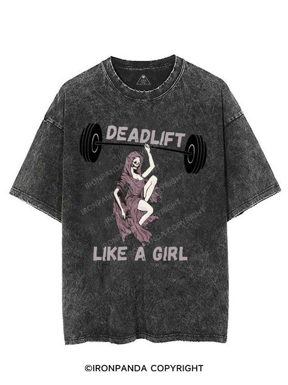 DEADLIFT LIKE A GIRL VINTAGE GYM SHIRT