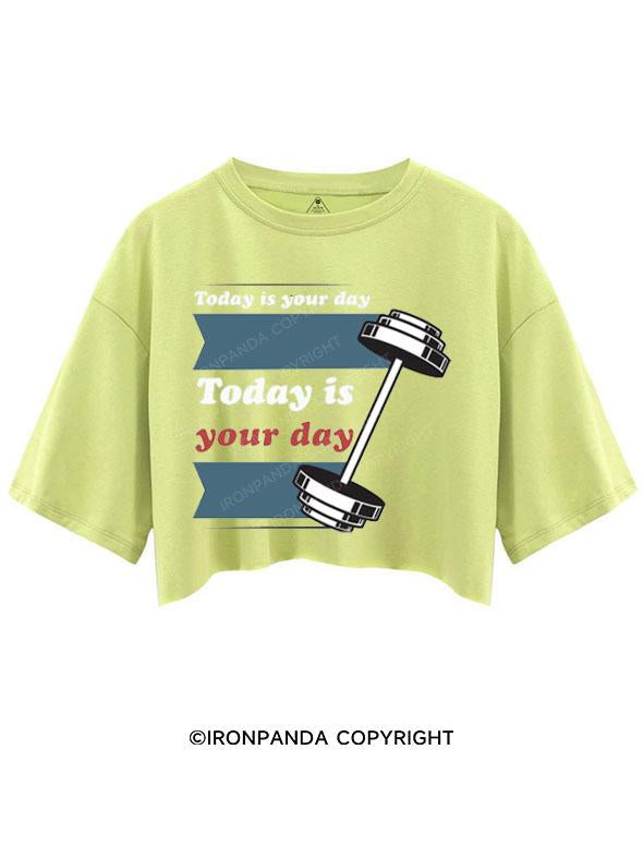 TODAY IS YOUR DAY CROP TOPS