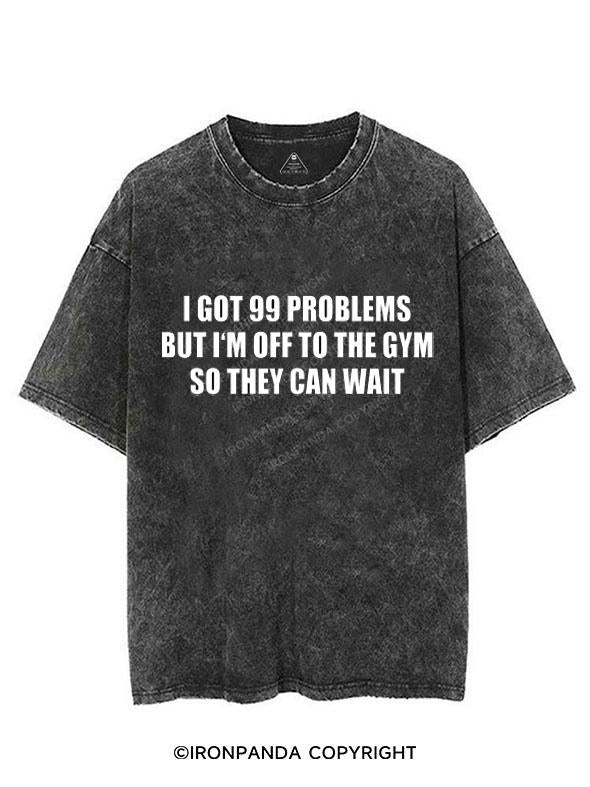 I GOT 99 PROBLEMS BUT I'M OFF TO THE GYM VINTAGE GYM SHIRT