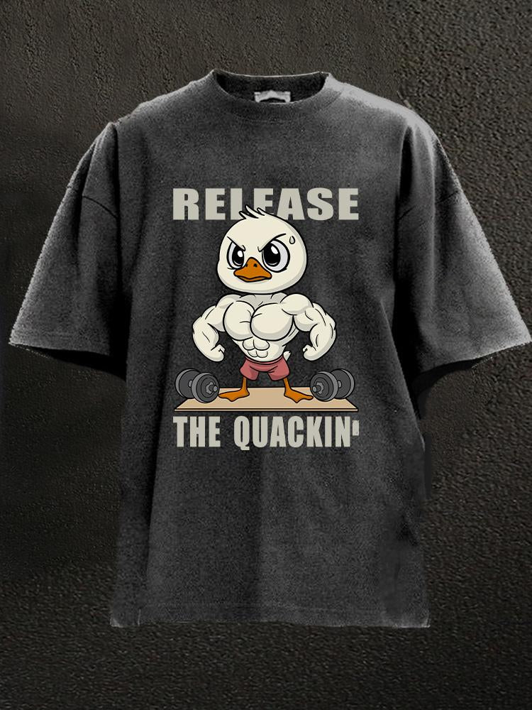 release the quackin' dumbbell Washed Gym Shirt