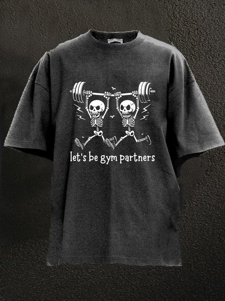 Let's Be Gym Partners Washed Gym Shirt