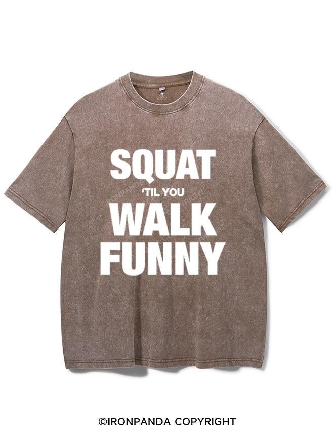 SQUAT TIL YOU WALK FUNNY VINTAGE GYM SHIRT