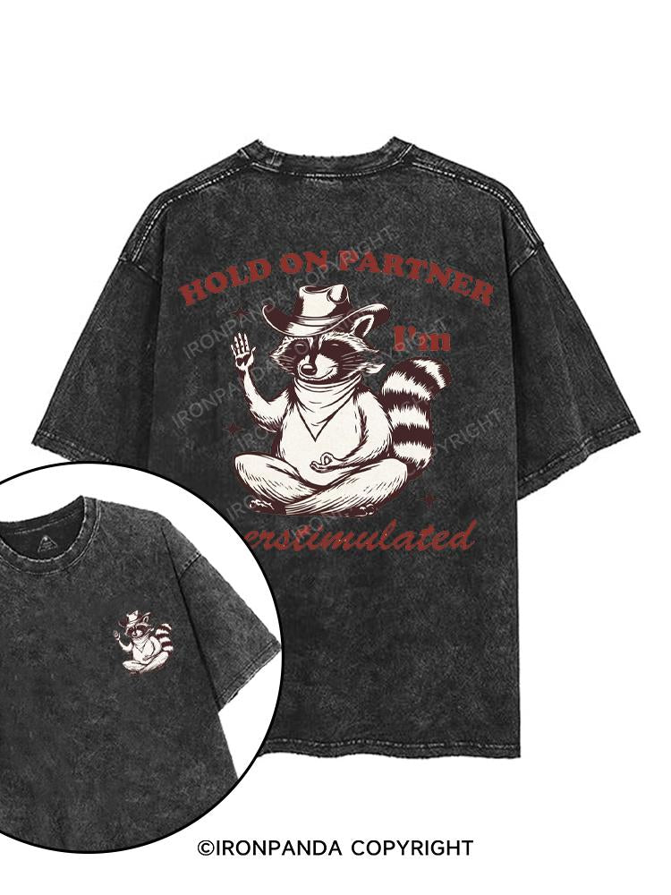 HOLD ON PARTNER I'M OVERSTIMULATED printed Gym Shirt