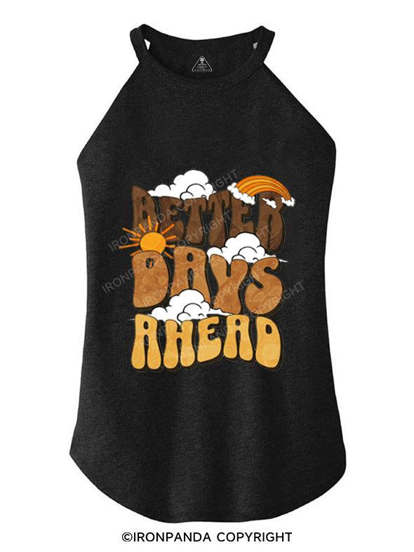 BETTER DAYS AHEAD TRI ROCKER COTTON TANK