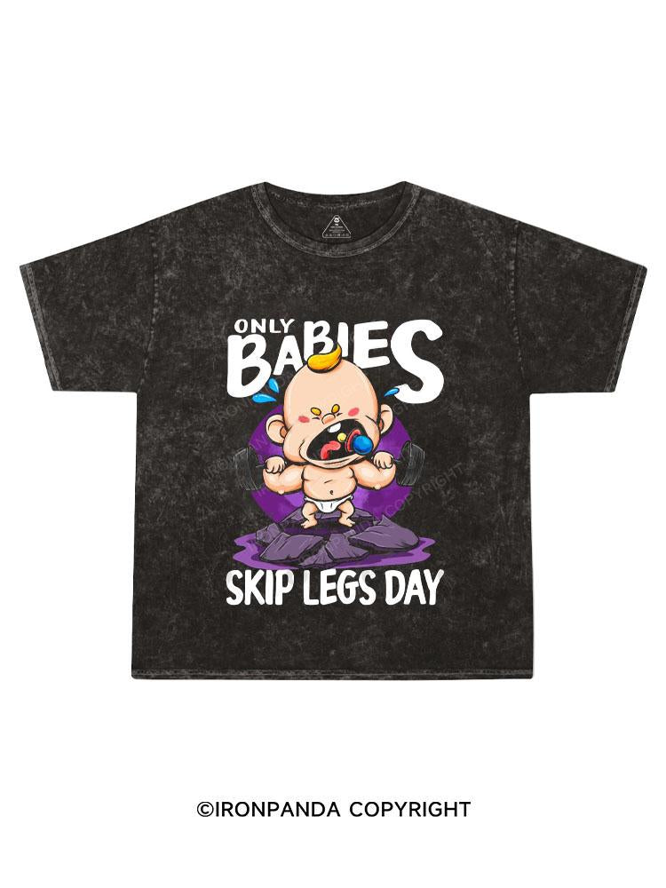 only babies skip legs day Kids Washed T-Shirt