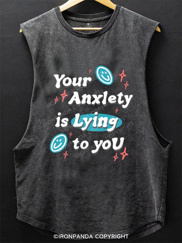 YOUR ANXIETY IS LYING TO YOU SCOOP BOTTOM COTTON TANK