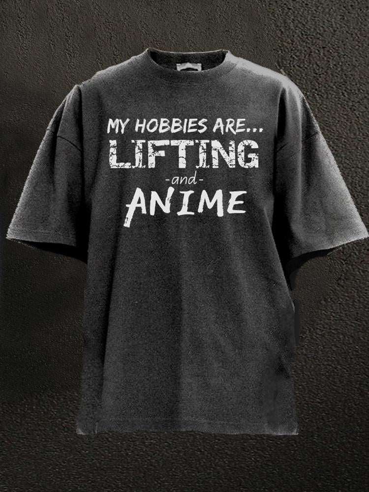 My Hobbies are lifting and anime Washed Gym Shirt