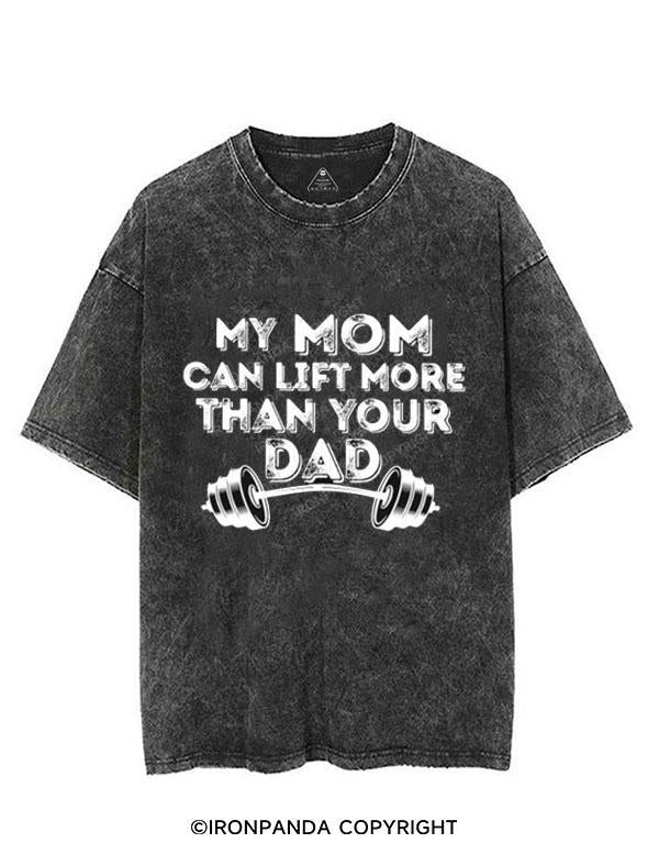 MY MOM CAN LIFT THAN YOUR DAD VINTAGE GYM SHIRT