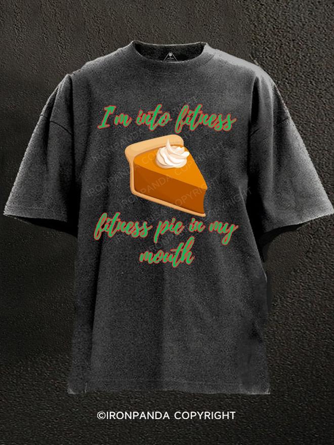 i'm into fitness, fitness pie in my mouth Washed Gym Shirt