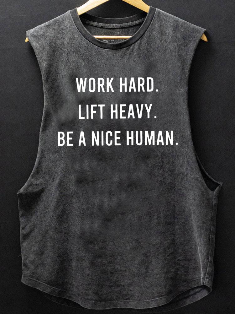 work hard lift heavy be a nice human SCOOP BOTTOM COTTON TANK