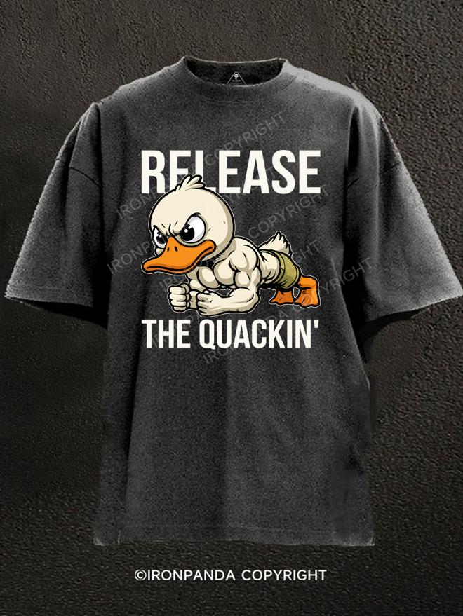 release the quackin Washed Gym Shirt