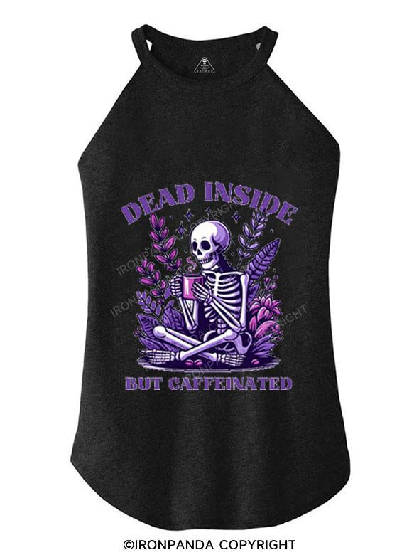 DEAD INSIDE BUT CAFFEINATED TRI ROCKER COTTON TANK