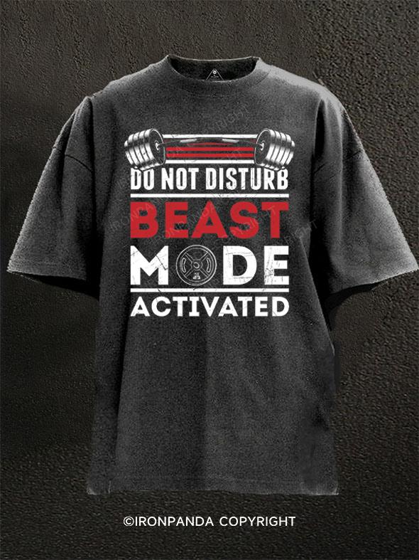 Do Not Disturb - Beast Mode Activated Washed Gym Shirt