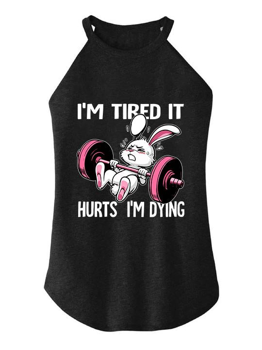 I'M TIRED IT HURTS I'M DYING TRI ROCKER COTTON TANK