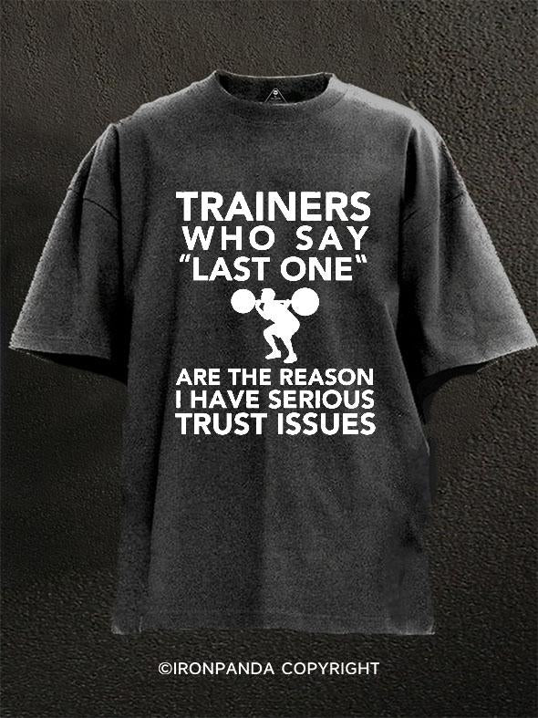 Trainers Who Say Last One  Washed Gym Shirt