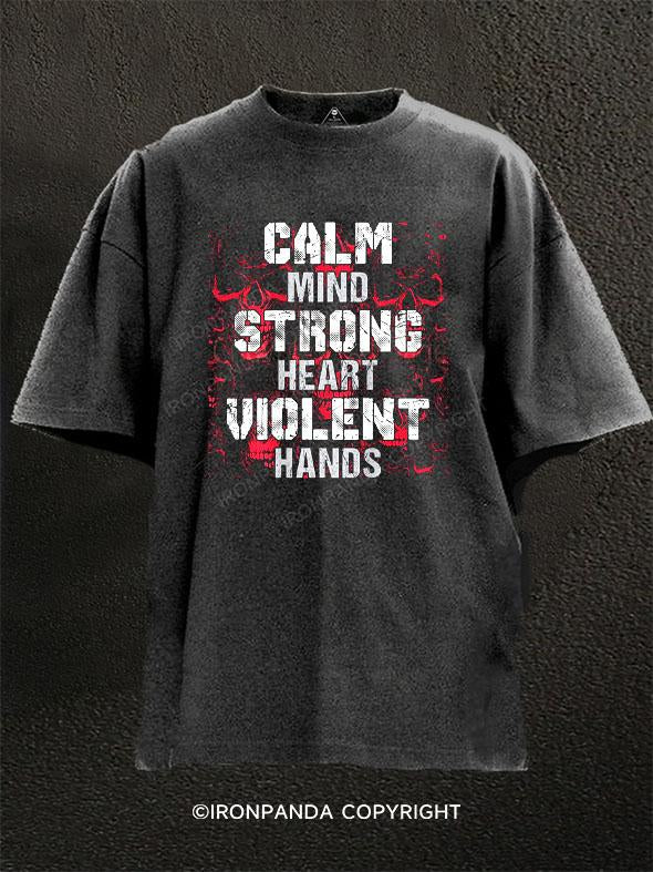 Calm Mind Strong Heart Violent Hands Washed Gym Shirt