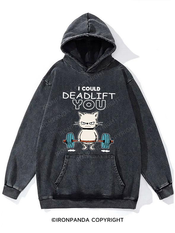 I could Deadlift you Washed Gym Hoodie