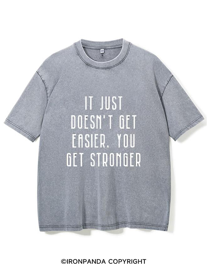 IT DOESN'T GET EASIER YOU JUST GET STRONGER VINTAGE GYM SHIRT