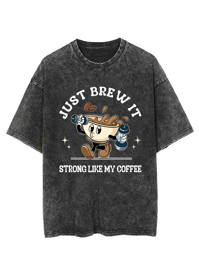 I JUST BREW IT STRONG LIKE MY COFFEE VINTAGE GYM SHIRT