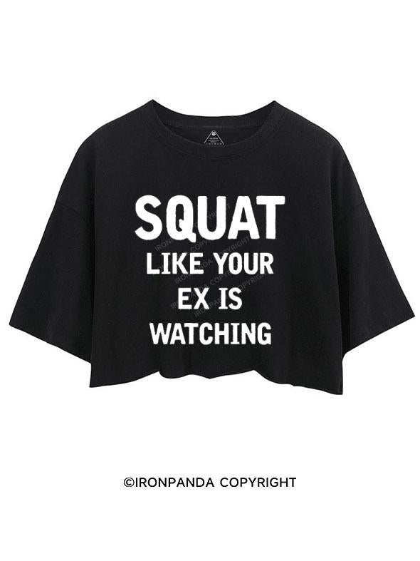 SQUAT LIKE YOUR EX IS WATCHING CROP TOPS