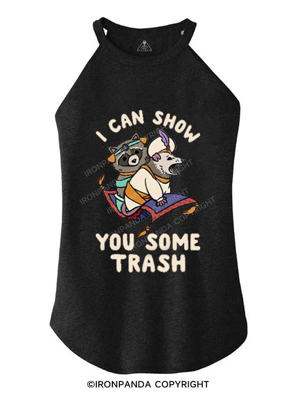 I CAN SHOW YOU SOME TRASH TRI ROCKER COTTON TANK