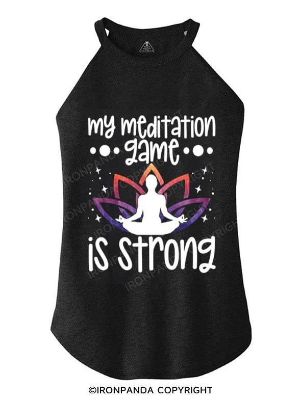 my Meditation game is strong TRI ROCKER COTTON TANK