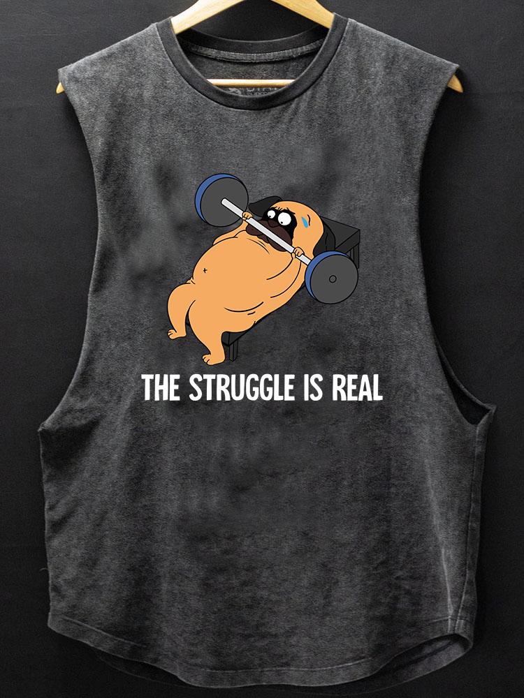 the struggle is real dog BOTTOM COTTON TANK