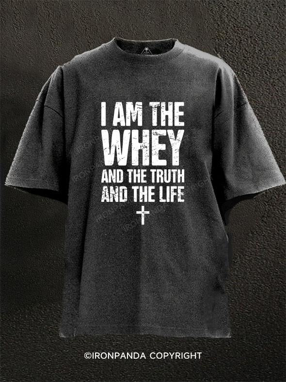 I AM THE WHEY AND THE TRUTH AND THE LIFE Washed Gym Shirt