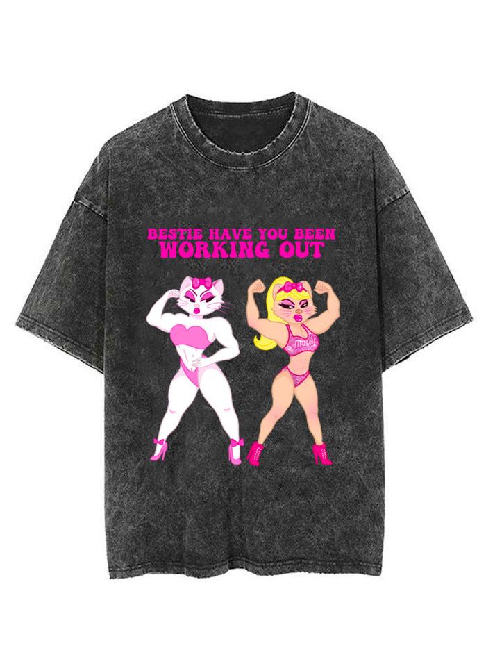 BESTIE HAVE YOU BEEN WORKING OUT VINTAGE GYM SHIRT